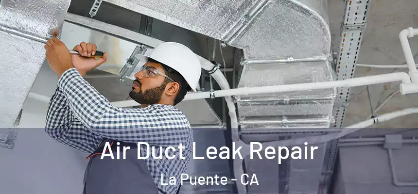  Air Duct Leak Repair La Puente - CA
