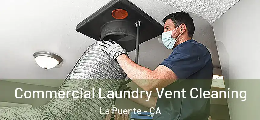  Commercial Laundry Vent Cleaning La Puente - CA
