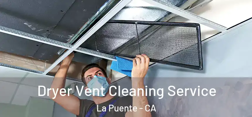 Dryer Vent Cleaning Service La Puente - CA