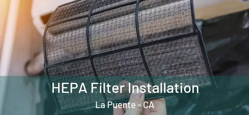 HEPA Filter Installation La Puente - CA