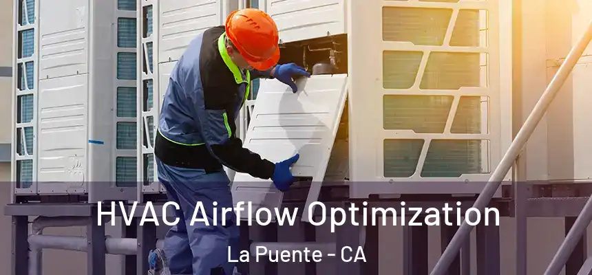  HVAC Airflow Optimization La Puente - CA
