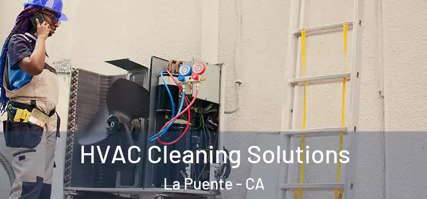  HVAC Cleaning Solutions La Puente - CA