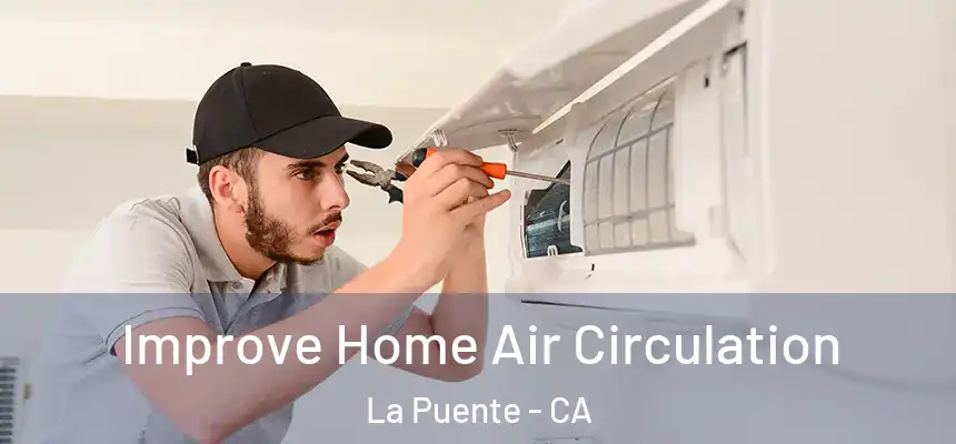  Improve Home Air Circulation La Puente - CA