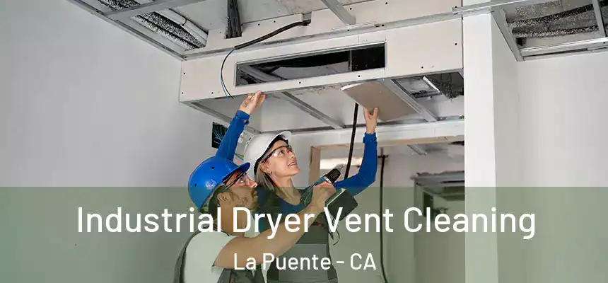  Industrial Dryer Vent Cleaning La Puente - CA