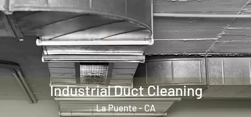 Industrial Duct Cleaning La Puente - CA