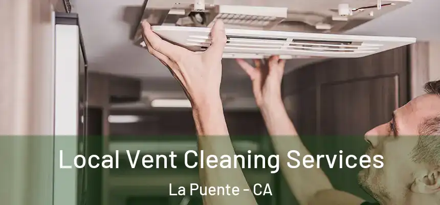 Local Vent Cleaning Services La Puente - CA