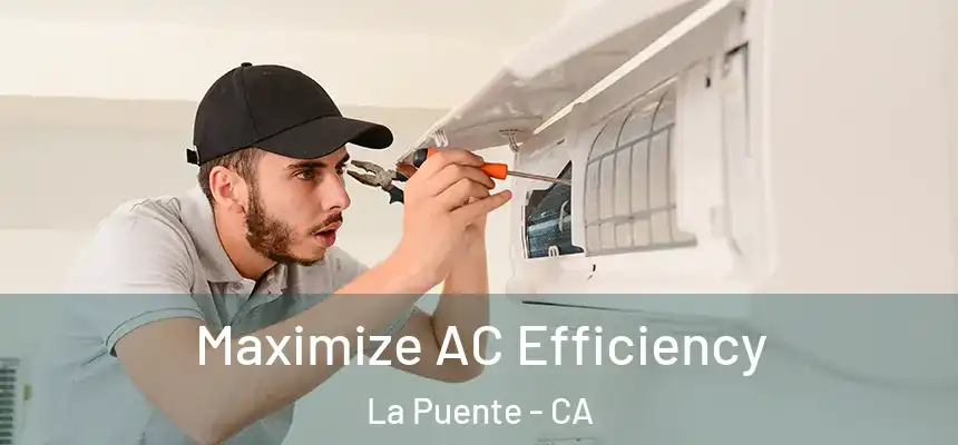 Maximize AC Efficiency La Puente - CA