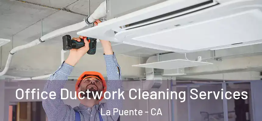 Office Ductwork Cleaning Services La Puente - CA