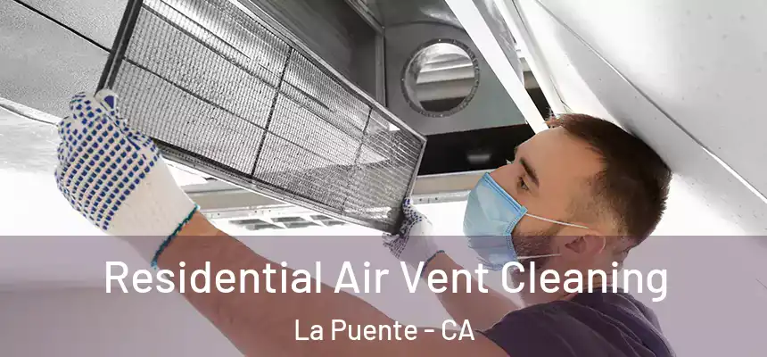  Residential Air Vent Cleaning La Puente - CA