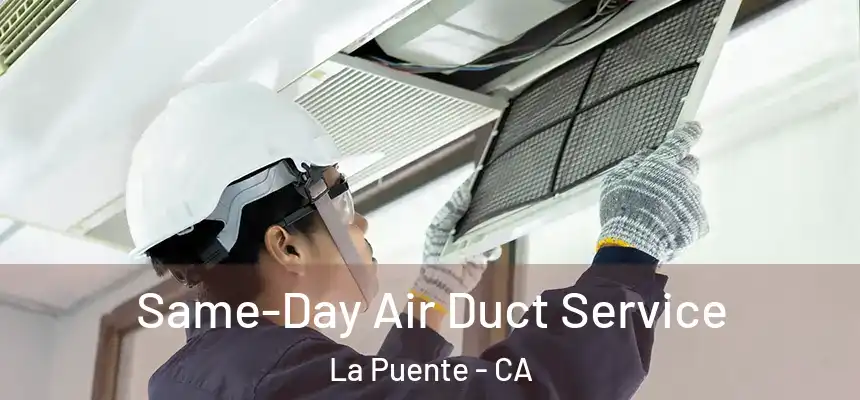 Same-Day Air Duct Service La Puente - CA