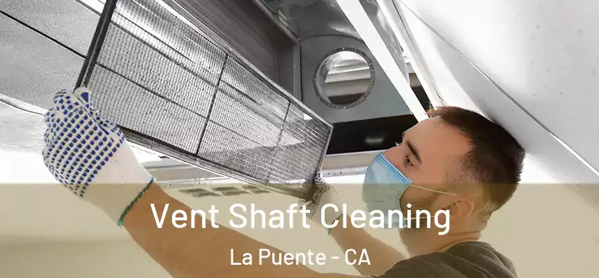  Vent Shaft Cleaning La Puente - CA